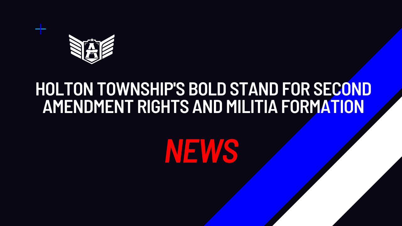 Holton Township’s Bold Stand for Second Amendment Rights and Militia Formation