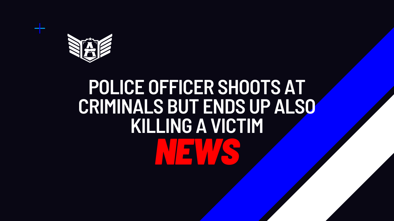 Police officer shoots at criminals but ends up also killing a victim
