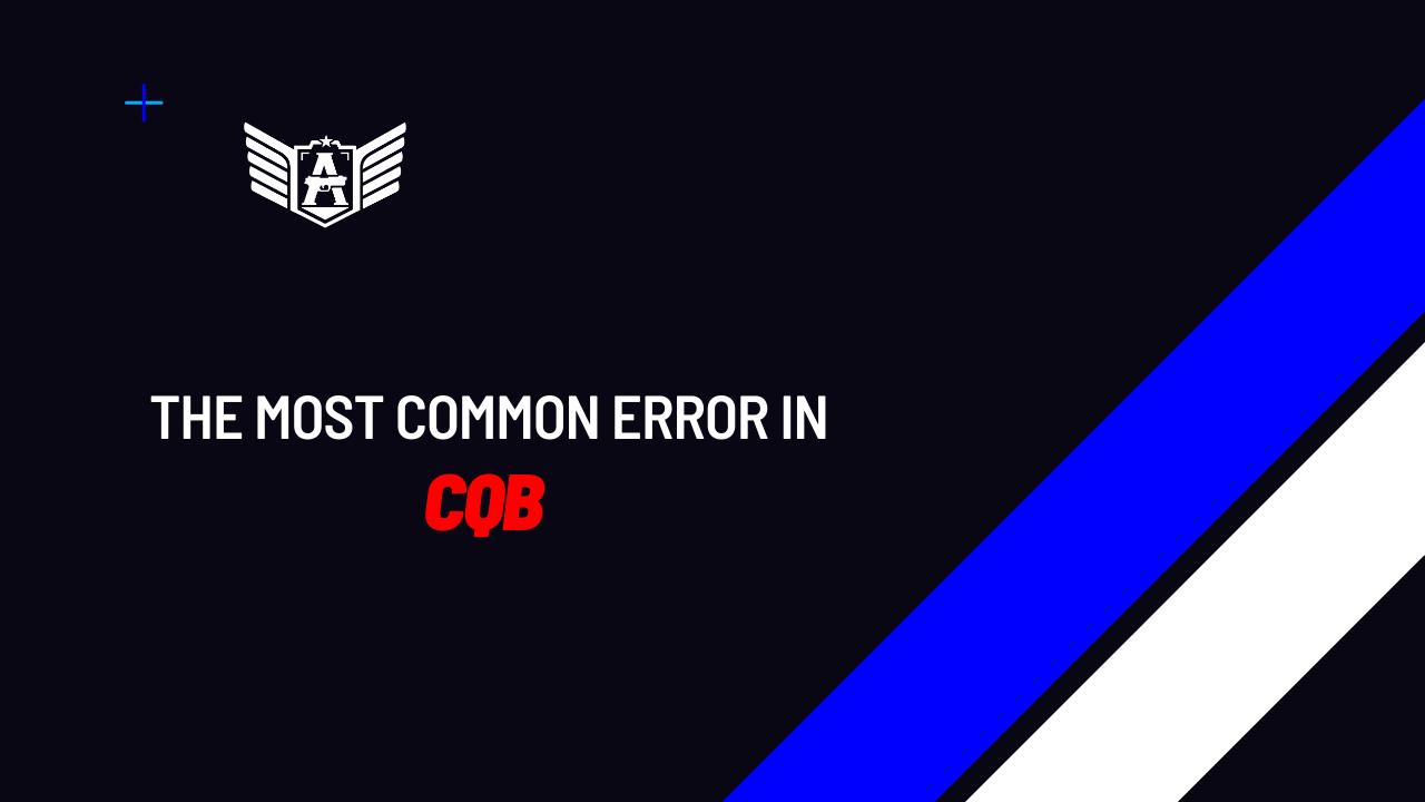 The Most Common Error in CQB