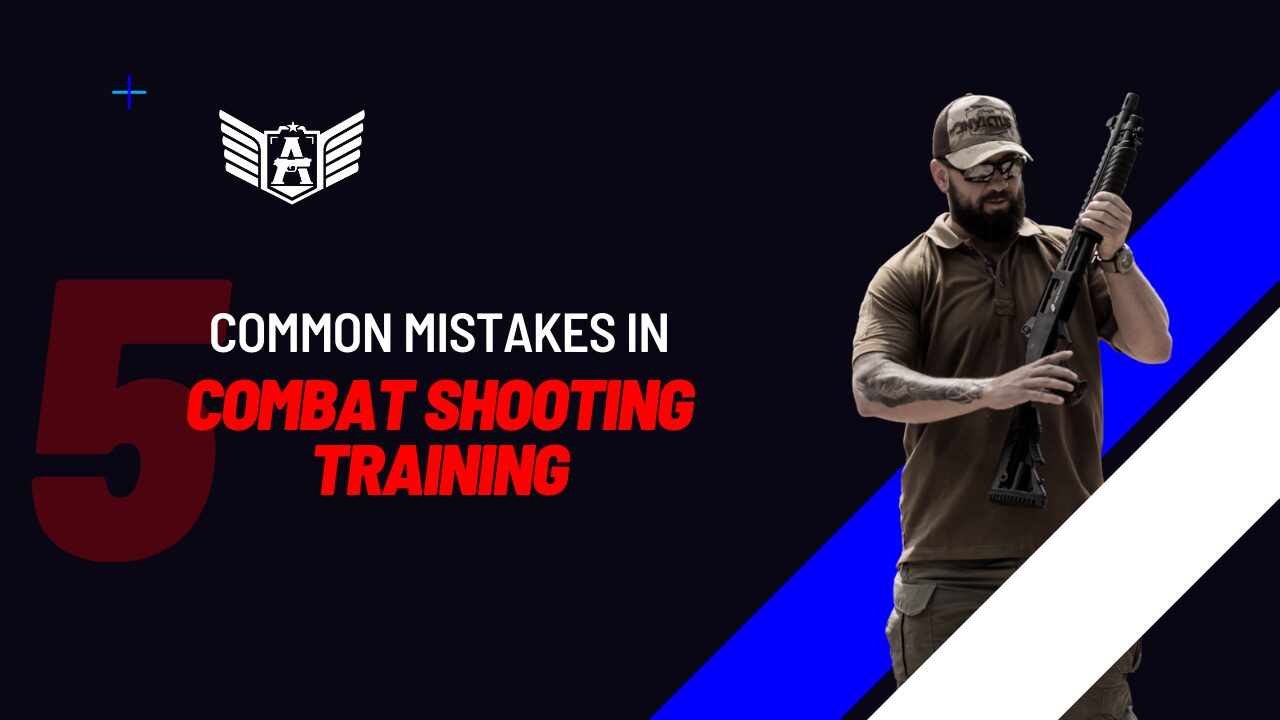 5 Common Mistakes in Combat Shooting Training