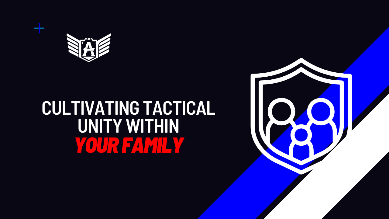 Cultivating Tactical Unity Within Your Family