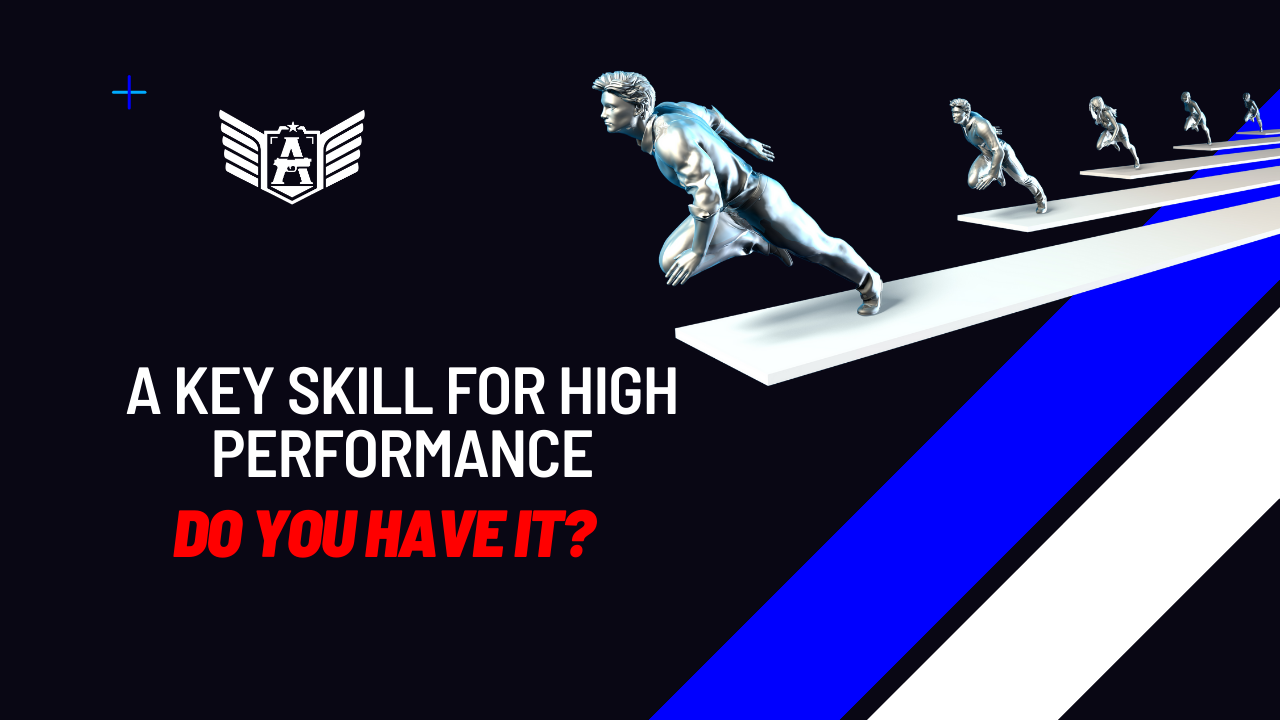 A key skill for high performance. Do you have it?