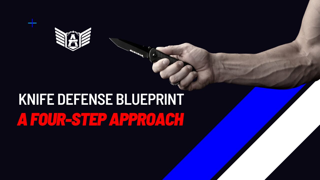 Knife Defense Blueprint: A Four-Step Approach